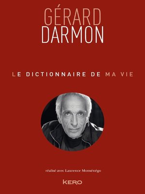 cover image of Le dictionnaire de ma vie--Gérard Darmon